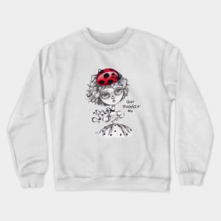 Quit Buggin' Me Crewneck Sweatshirt